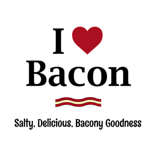 I LOVE BACON! T-Shirt