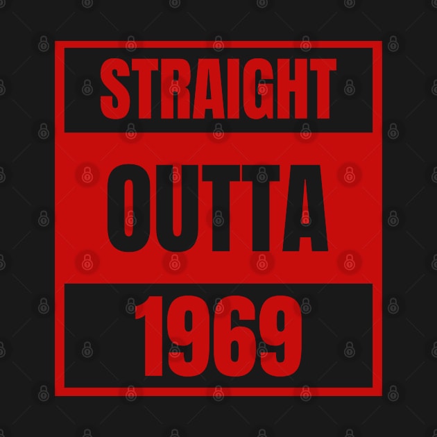 Straight Outta 1969 Birthday Born in '69 by Beautiful Butterflies by Anastasia