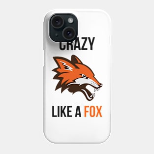 Crazy Like A Fox Phone Case