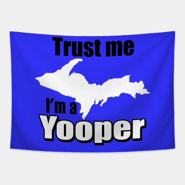 Trust Me, I'm A Yooper Tapestry by MarinasingerDesigns