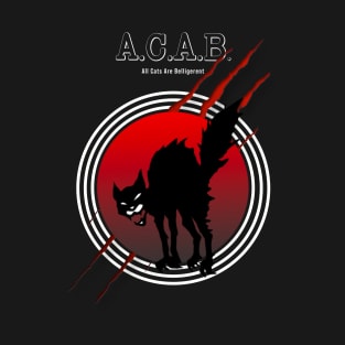 A.c.a.b.- all cat are belligerent T-Shirt