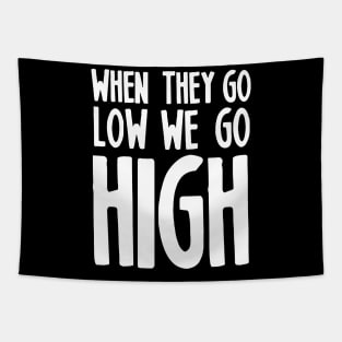 WHEN THEY GO LOW WE GO HIGH Tapestry