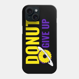 Donut Give Up - Funny Motivational Quote Phone Case