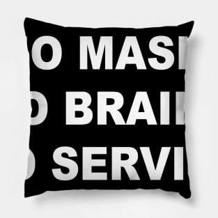 No Mask No Brains No Service Pillow