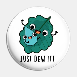 Just Dew It Cute Weather Pun Pin