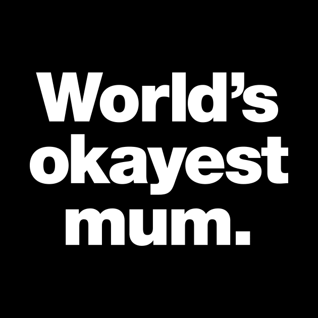 World's okayest mum. (UK English edition) by Chestify