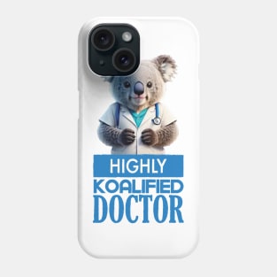 Just a Highly Koalified Doctor Koala Phone Case