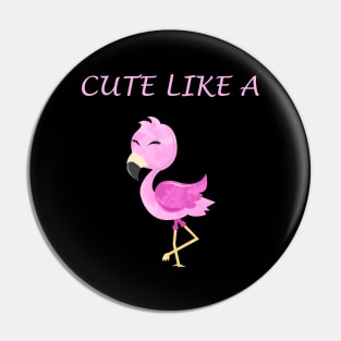 Cute Baby Flamingo Quote Pin