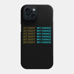 My Body My Choice Phone Case