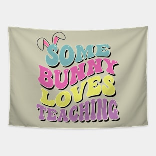 Some Bunny Loves Teaching- Easter Teachers gift Tapestry