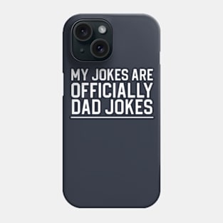 Funny New Dad Gift Dad Jokes Gift New Father Gift My Jokes Are Officially Dad Jokes Phone Case