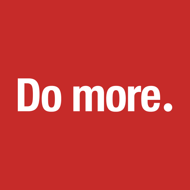 Do more. by TheAllGoodCompany