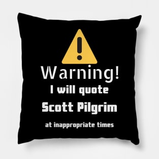 Warning I will quote Scott Pilgrim at inappropriate times Pillow