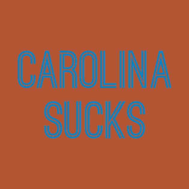 Carolina Sucks (Light Blue Text) by caknuck