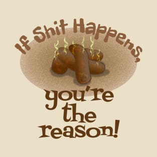 If Shit Happens T-Shirt