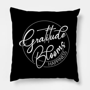 Gratitude Blooms Happiness | Gratitude quote Pillow