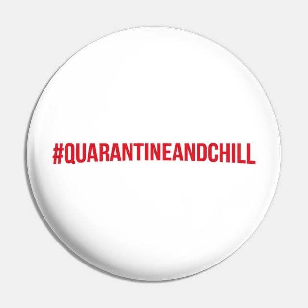 Quarantine and Chill Pin by XclusiveApparel