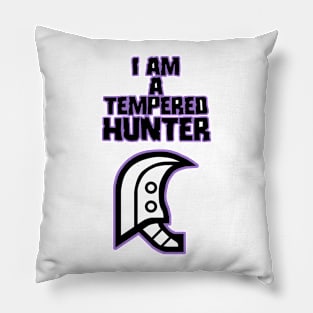 I am a tempered hunter Pillow