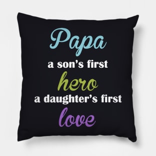 Papa A Son S First Hero A Daughter S First Love Papa Pillow