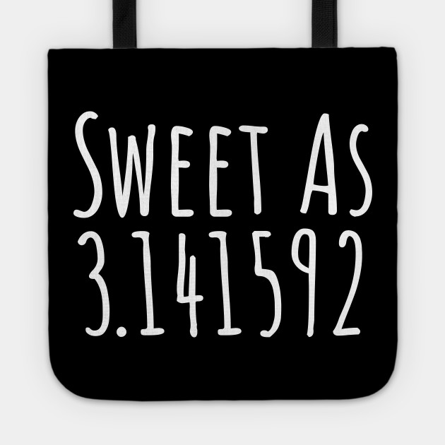 Sweet as 3.141592 T-shirt