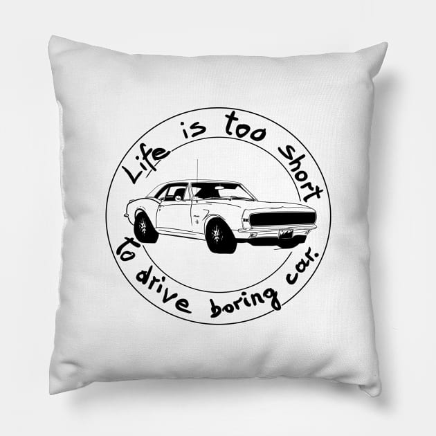 Life is too short to drive boring car Pillow by Hot-Mess-Zone