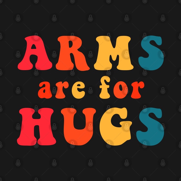 Arms Are For Hugs by CityNoir