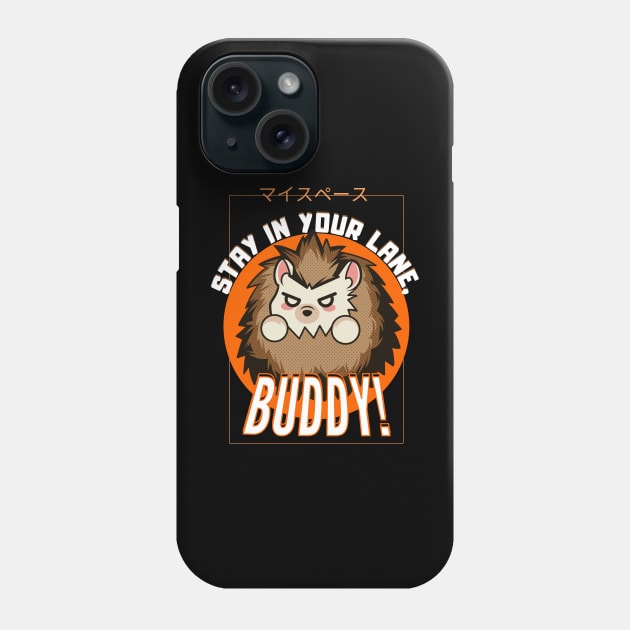 hedgehog, Stay in your lane, buddy! Phone Case by antcpjr682-mariartsdesigns