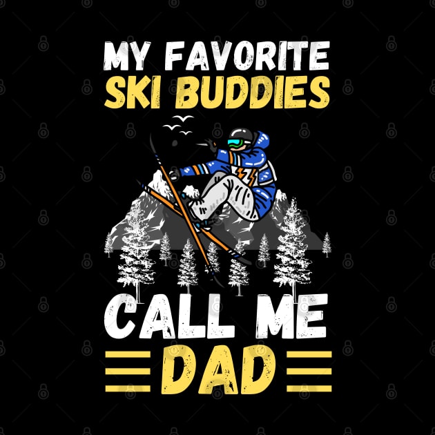 My Favorite Ski Buddies Call Me Dad, Ski Dad Father’s Day by JustBeSatisfied