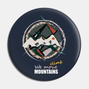 We Climb Mountains Pin