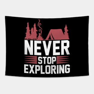 Never Stop Exploring T Shirt For Women Men Tapestry