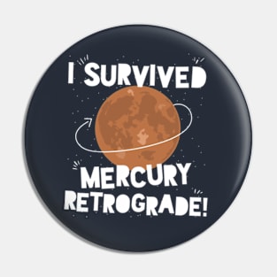 I Survived Mercury Retrograde! Pin