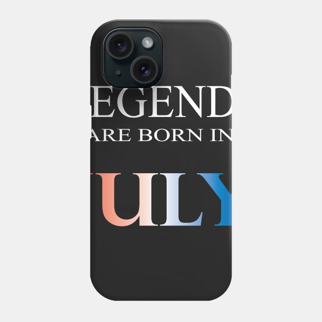 Legends are born in July Phone Case by SwissDevil