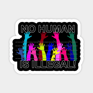 No human is illegal Magnet