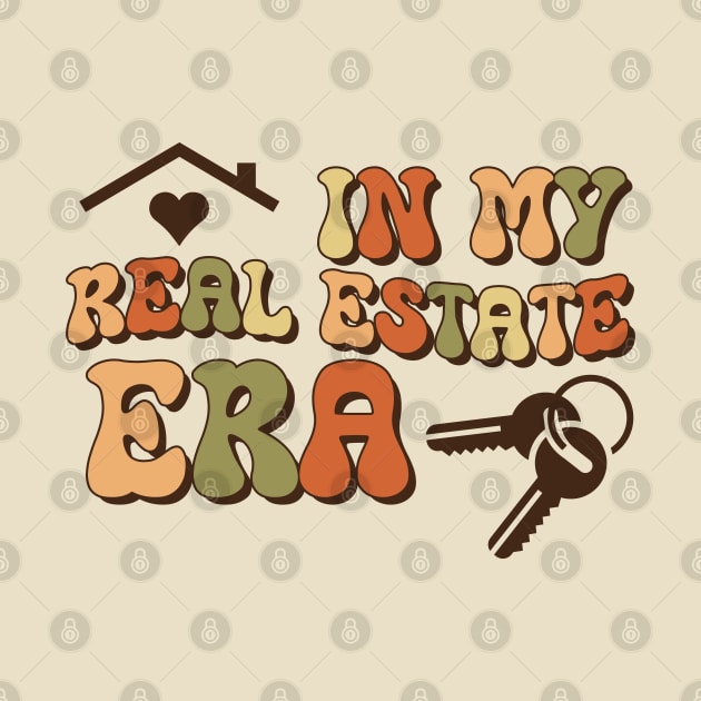 Funny Real Estate Agent Realtor Saying - Retro In My Real Estate Era Trendy by Nisrine