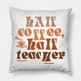 Half teacher half coffee Pillow