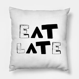 Eat Late Pillow