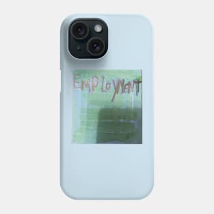 Employment Phone Case