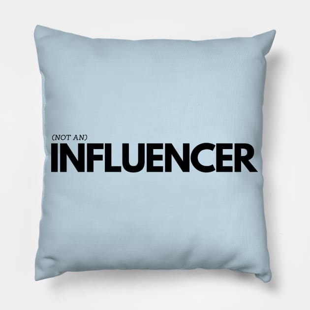 (Not An) Influencer Pillow by TJWDraws