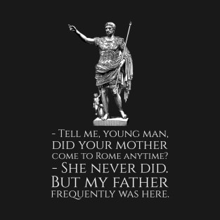 Roman Emperor Augustus Caesar - Ancient Roman Joke T-Shirt