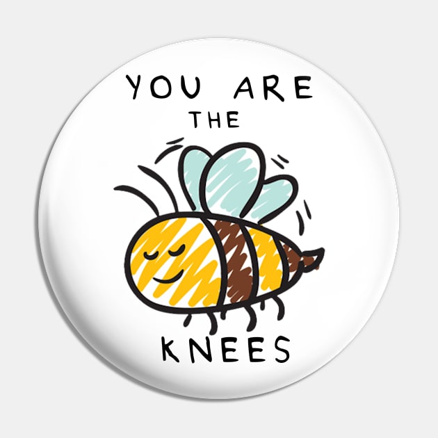 You Are The Bee's Knees Pin by edwardecho