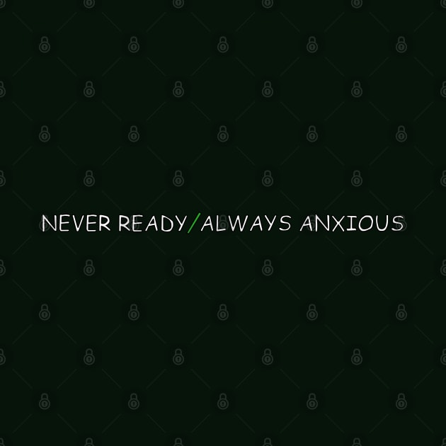 Never Ready / Always Anxious - QCP Slogan by QueerComicsPodcast