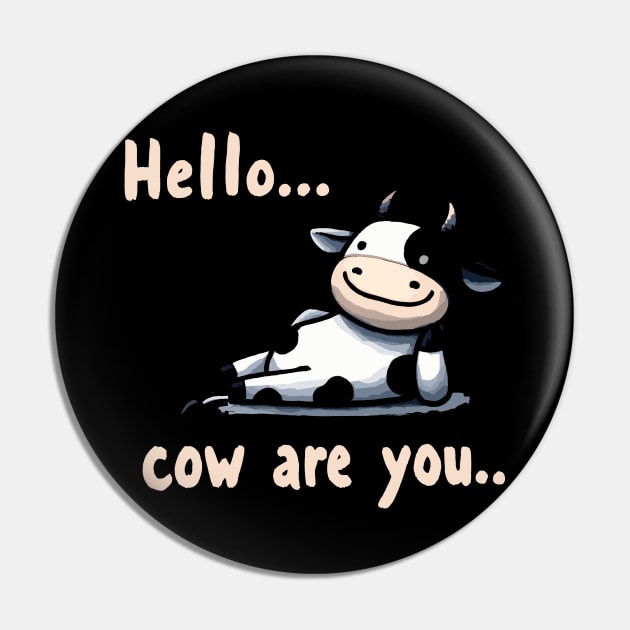 How are you Happy Cow Pin by DoodleDashDesigns