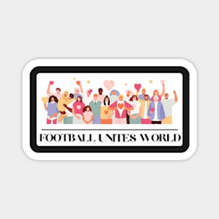 Football Unites The World T-shirt Magnet