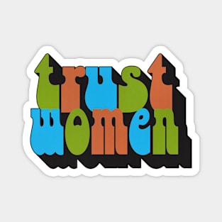 Trust Women / Retro Style Feminist Typography Design 2 Magnet