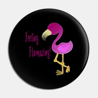 Feeling Flamazing Flamingo Pin