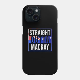 Straight Outta Mackay - Gift for Australian From Mackay in Queensland Australia Phone Case
