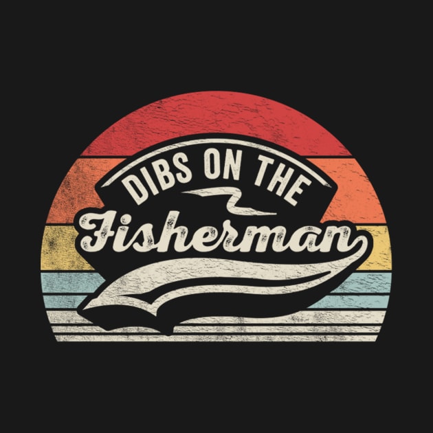 Dibs On The Fisherman Funny Fishing Fisherman Boat Fishing Gifts For Dad Grandpa Husband by SomeRays