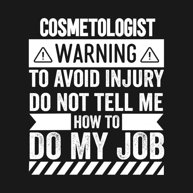 Cosmetologist Warning by Stay Weird