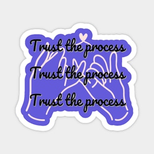 Trust the Process Magnet