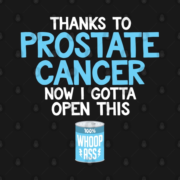 Prostate Cancer | Open a Can of Whoop Ass by jomadado